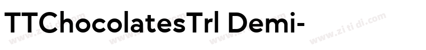 TTChocolatesTrl Demi字体转换 TTChocolatesTrl Demi字体转换